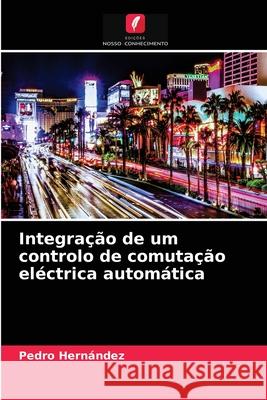 Integração de um controlo de comutação eléctrica automática Pedro Hernández 9786203236248 Edicoes Nosso Conhecimento - książka