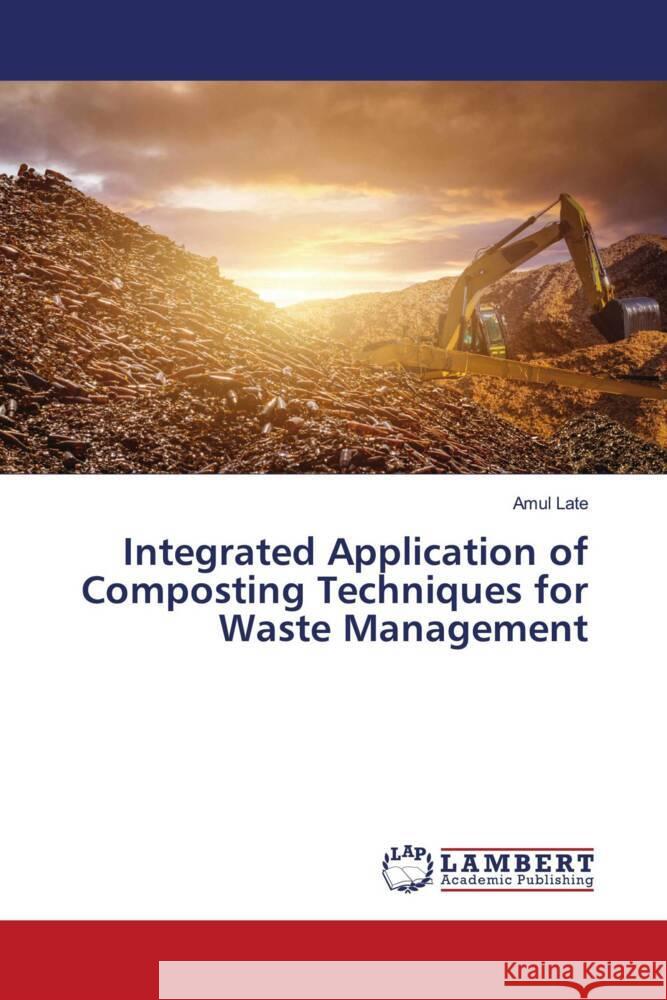 Integrated Application of Composting Techniques for Waste Management Late, Amul 9786208427863 LAP Lambert Academic Publishing - książka