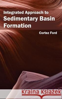 Integrated Approach to Sedimentary Basin Formation Cortez Ford 9781632394293 Callisto Reference - książka