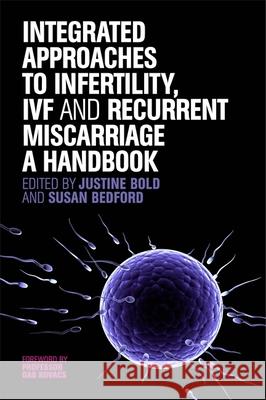 Integrated Approaches to Infertility, Ivf and Recurrent Miscarriage: A Handbook Bedford, Susan 9781848191556 Singing Dragon - książka