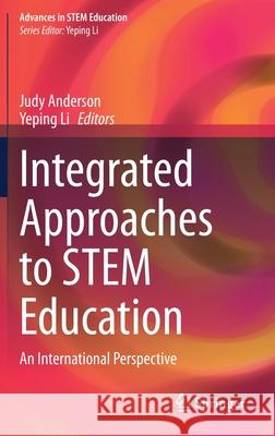 Integrated Approaches to Stem Education: An International Perspective Anderson, Judy 9783030522285 Springer - książka