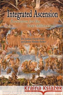 Integrated Ascension: Revelation for the Next Millennium Stone, Joshua David 9780595170135 Writers Club Press - książka