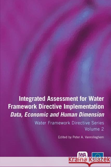 Integrated Assessment for Water Framework Directive Implementation: Data, Economic and Human Dimension Peter A. Vanrolleghem 9781843393269 IWA Publishing - książka