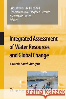 Integrated Assessment of Water Resources and Global Change: A North-South Analysis Craswell, Eric 9789400793118 Springer - książka