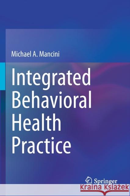 Integrated Behavioral Health Practice Michael A. Mancini 9783030596613 Springer - książka