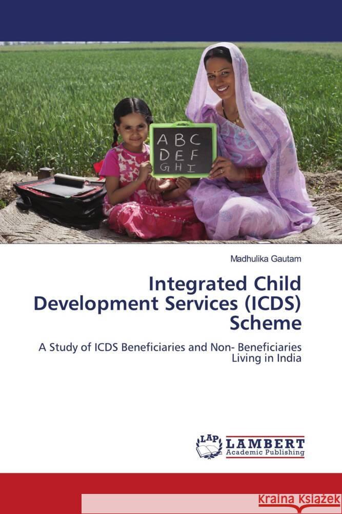 Integrated Child Development Services (ICDS) Scheme Gautam, Madhulika 9786204744742 LAP Lambert Academic Publishing - książka