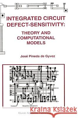 Integrated Circuit Defect-Sensitivity: Theory and Computational Models Jose Pined Jos Pined Josa(c) Pined 9780792393061 Kluwer Academic Publishers - książka