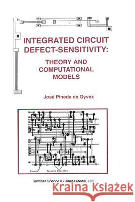 Integrated Circuit Defect-Sensitivity: Theory and Computational Models Jose Pined 9781461363835 Springer - książka