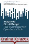 Integrated Circuit Design: Tape-Out Process with Open-Source Tools Susana Orteg Emilio Isaac Baungarte Pedro Meji 9783031921070 Springer