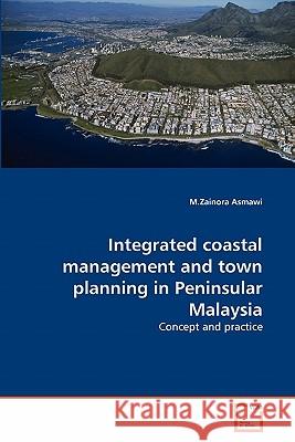 Integrated coastal management and town planning in Peninsular Malaysia Asmawi, M. Zainora 9783639267754 VDM Verlag - książka