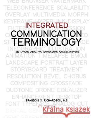 Integrated Communication Terminology: An Introduction to Integrated Communication Brandon O. Richardson 9780998892955 Fomenky Publishing - książka