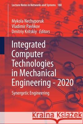 Integrated Computer Technologies in Mechanical Engineering - 2020: Synergetic Engineering Mykola Nechyporuk Vladimir Pavlikov Dmitriy Kritskiy 9783030667160 Springer - książka