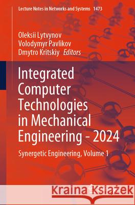 Integrated Computer Technologies in Mechanical Engineering - 2024: Synergetic Engineering, Volume 1 Oleksii Lytvynov Volodymyr Pavlikov Dmytro Krytskyi 9783031948442 Springer - książka