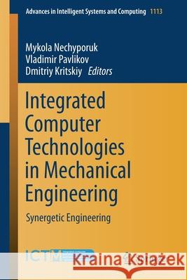 Integrated Computer Technologies in Mechanical Engineering: Synergetic Engineering Nechyporuk, Mykola 9783030376178 Springer - książka