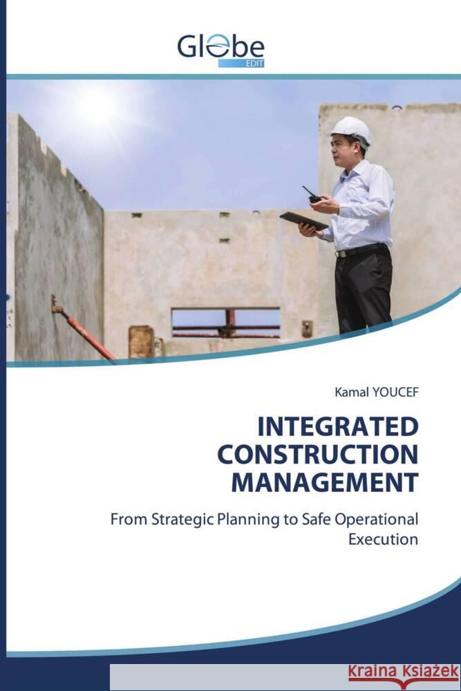 INTEGRATED CONSTRUCTION MANAGEMENT YOUCEF, Kamal 9786209337031 GlobeEdit - książka