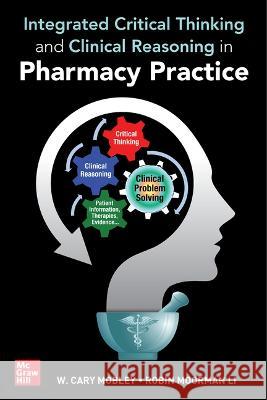 Integrated Critical Thinking and Clinical Reasoning in Pharmacy Practice Cary Mobley 9781264258734 McGraw Hill / Medical - książka