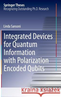 Integrated Devices for Quantum Information with Polarization Encoded Qubits Linda Sansoni 9783319071022 Springer - książka