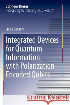 Integrated Devices for Quantum Information with Polarization Encoded Qubits Linda Sansoni 9783319383880 Springer - książka