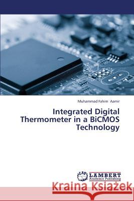 Integrated Digital Thermometer in a BICMOS Technology Aamir Muhammad Fahim 9783659433375 LAP Lambert Academic Publishing - książka