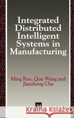 Integrated Distributed Intelligent Systems in Manufacturing M. Rao Wang Qu Jianzhong Cha 9780412543708 Chapman & Hall - książka