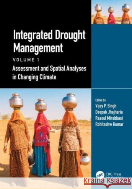 Integrated Drought Management, Volume 1: Assessment and Spatial Analyses in Changing Climate Vijay P. Singh Deepak Jhajharia Rasoul Mirabbasi 9781032231709 CRC Press - książka