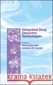 Integrated Drug Discovery Technologies Houng-Yau Mei Anthony W. Czarnik Mei Mei 9780824706494 CRC - książka