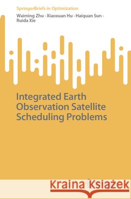 Integrated Earth Observation Satellite Scheduling Problems Ruida Xie 9783032288318 Springer Nature Switzerland AG - książka