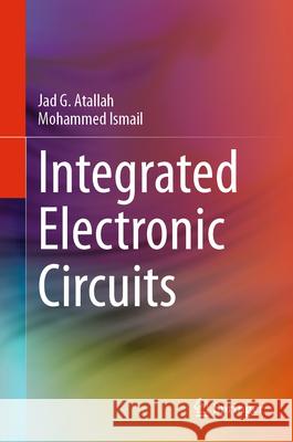 Integrated Electronic Circuits Jad G. Atallah Wayne State University 9783031627064 Springer - książka