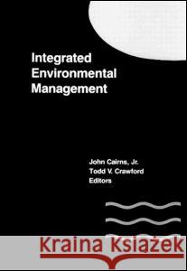 Integrated Environmental Management John Cairns, Jr. Todd V. Crawford  9780873712798 Taylor & Francis - książka