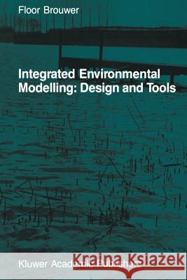 Integrated Environmental Modelling: Design and Tools F.M. Brouwer 9789401081177 Springer - książka