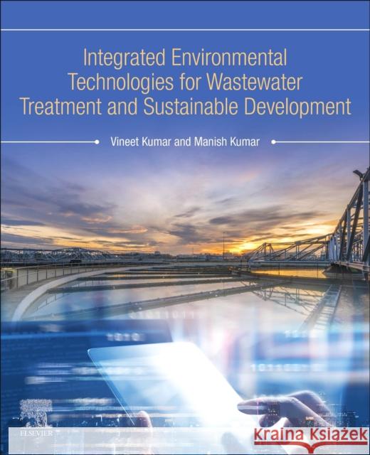 Integrated Environmental Technologies for Wastewater Treatment and Sustainable Development Vineet Kumar Manish Kumar 9780323911801 Elsevier - książka