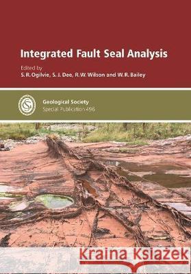 Integrated Fault Seal Analysis S. Ogilvie S. Dee R.W. Wilson 9781786204592 Geological Society - książka