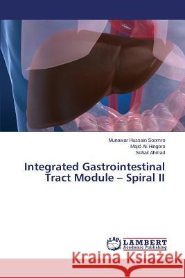 Integrated Gastrointestinal Tract Module - Spiral II Ahmad Sohail                             Hingoro Majid Ali                        Soomro Munawar Hussain 9783659751790 LAP Lambert Academic Publishing - książka