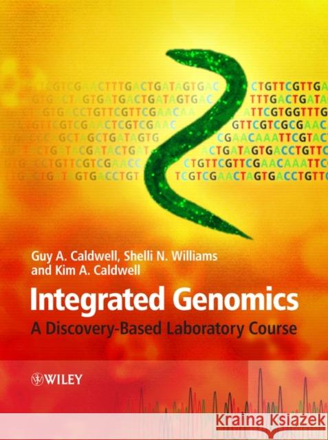 Integrated Genomics: A Discovery-Based Laboratory Course Caldwell, Guy A. 9780470095010 John Wiley & Sons - książka