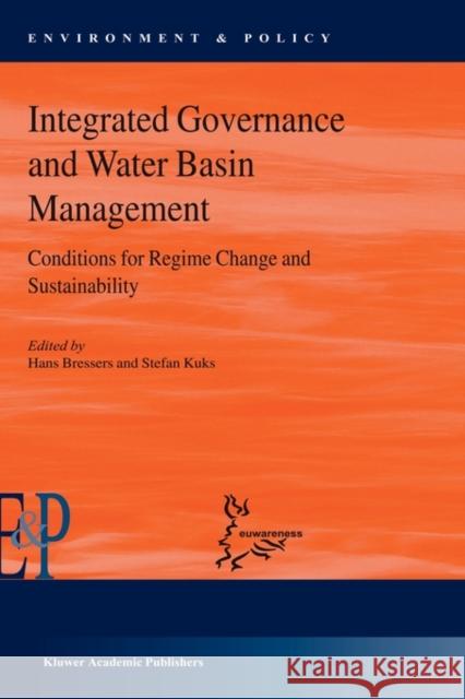 Integrated Governance and Water Basin Management: Conditions for Regime Change and Sustainability Kuks, Stefan 9781402024818 Springer London - książka