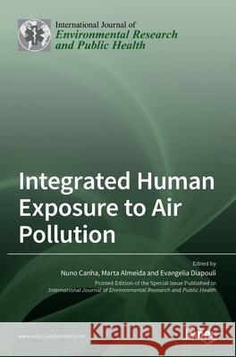 Integrated Human Exposure to Air Pollution Nuno Canha Marta Almeida 9783036510828 Mdpi AG - książka