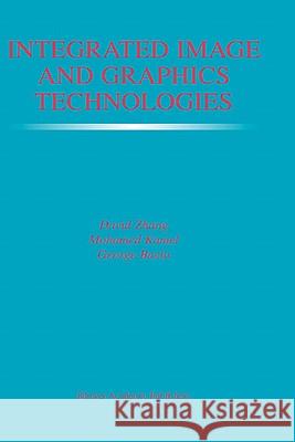 Integrated Image and Graphics Technologies David Zhang Mohamed Kamel George Baciu 9781402077746 Kluwer Academic Publishers - książka