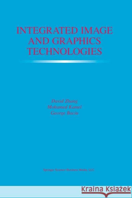 Integrated Image and Graphics Technologies David D. Zhang Mohamed Kamel George Baciu 9781475784688 Springer - książka