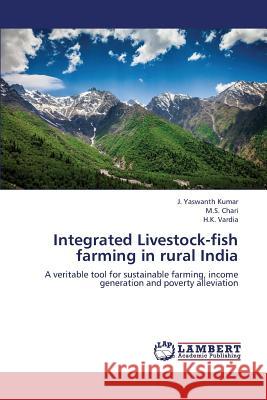 Integrated Livestock-Fish Farming in Rural India Yaswanth Kumar J, Chari M S, Vardia H K 9783659401633 LAP Lambert Academic Publishing - książka