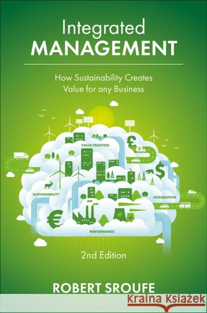 Integrated Management: How Sustainability Creates Value for Any Business Robert Sroufe 9781836081135 Emerald Publishing Limited - książka