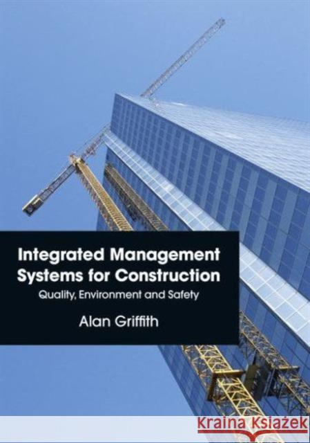 Integrated Management Systems for Construction: Quality, Environment and Safety Griffith, Alan 9780273730651  - książka