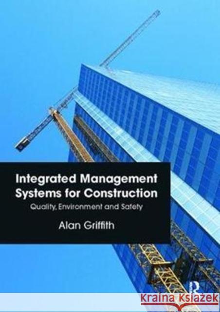 Integrated Management Systems for Construction: Quality, Environment and Safety Alan Griffith 9781138414372 Routledge - książka