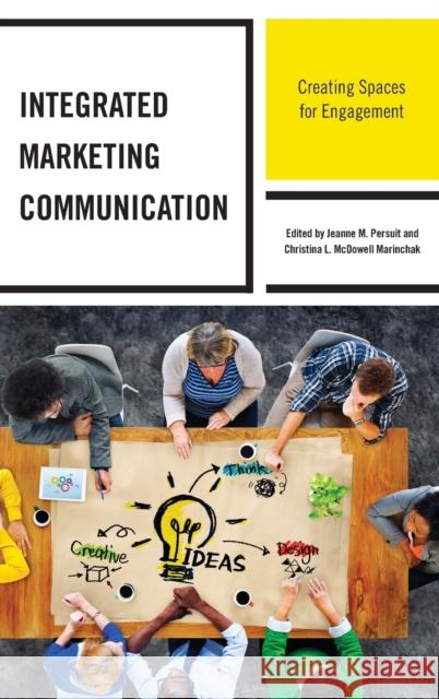 Integrated Marketing Communication: Creating Spaces for Engagement Jeanne M. Persuit Christina L. McDowel Daniel Assmus 9781498540025 Lexington Books - książka