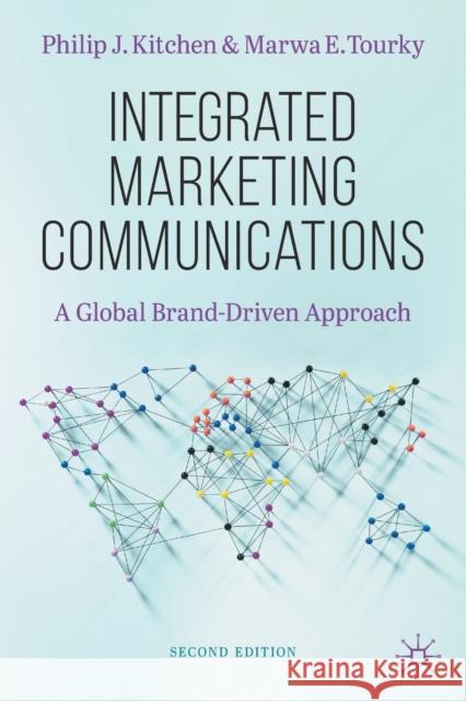 Integrated Marketing Communications: A Global Brand-Driven Approach Philip J. Kitchen Marwa Tourky 9783030764159 Springer Nature Switzerland AG - książka