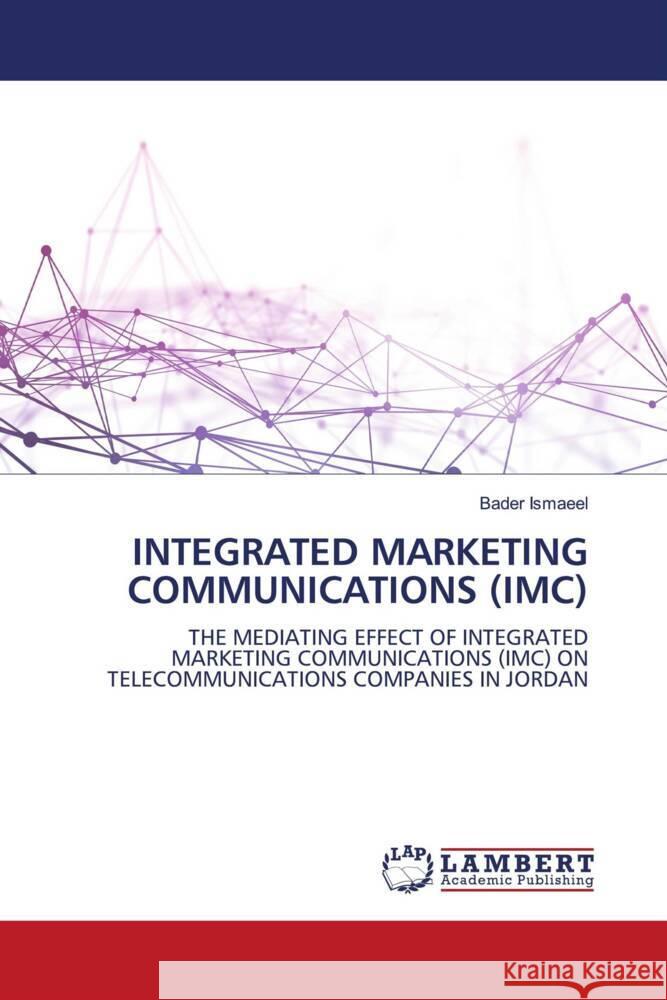 Integrated Marketing Communications (IMC) Bader Ismaeel 9786207472925 LAP Lambert Academic Publishing - książka