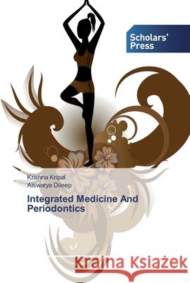 Integrated Medicine And Periodontics Kripal, Krishna; Dileep, Aiswarya 9786138834755 Scholar's Press - książka