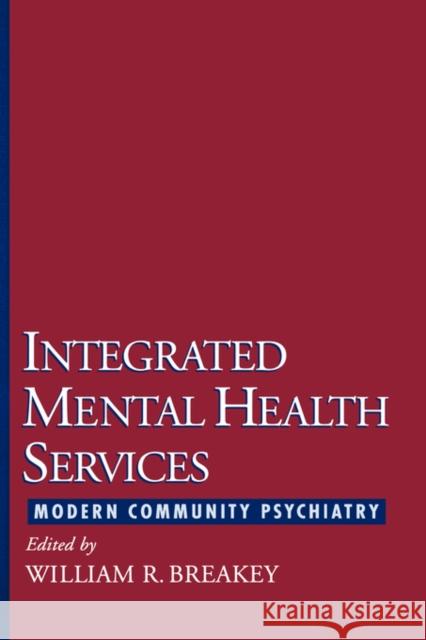 Integrated Mental Health Services: Modern Community Psychiatry Breakey, William R. 9780195074215 Oxford University Press, USA - książka