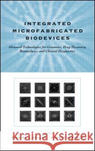 Integrated Microfabricated Biodevices: Advanced Technologies for Genomics, Drug Discovery, Bioanalysis, and Clinical Diagnostics Heller, Michael J. 9780824706067 CRC - książka