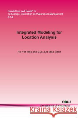 Integrated Modeling for Location Analysis Ho-Yin Mak Zuo-Jun Max Shen 9781680831900 Now Publishers - książka