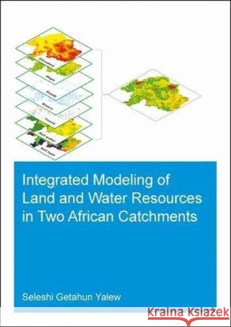 Integrated Modeling of Land and Water Resources in Two African Catchments Seleshi Getahun Yalew 9781138593381 CRC Press - książka